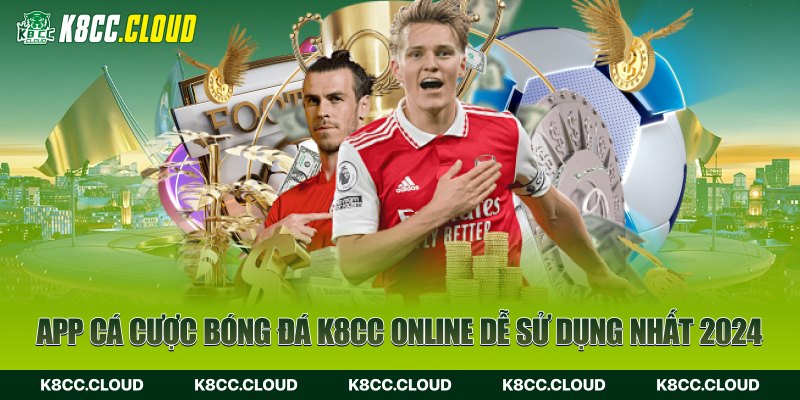 App cá cược bóng đá K8CC online dễ sử dụng nhất 2024
